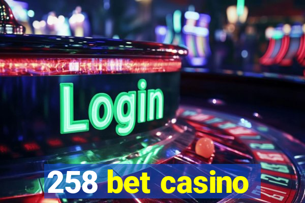 258 bet casino